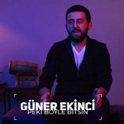 Güner Ekinci&nbsp;Peki Böyle Bitsin