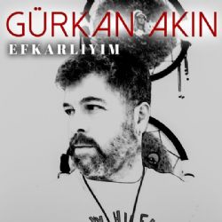 Gürkan Akın&nbsp;Efkarlıyım