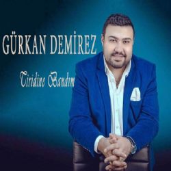 Gürkan Demirez&nbsp;Tiridine Bandım