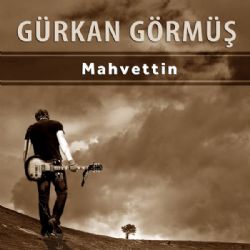 Gürkan Görmüş&nbsp;Mahvettin