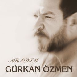 Gürkan Özmen&nbsp;Aradım