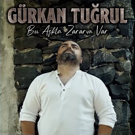 Gürkan Tuğrul&nbsp;Bu Aşkta Zararım Var