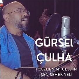Gürsel Çulha&nbsp;Yüceden Mi Geldin Sen Seher Yeli