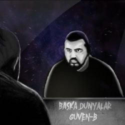 Güven B&nbsp;Başka Dünyalar