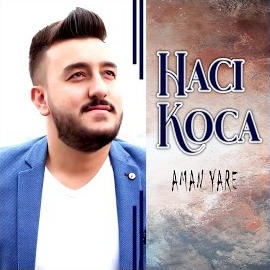 Hacı Koca&nbsp;Aman Yare