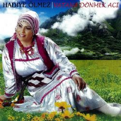 Hadiye Ölmez&nbsp;Vatana Dönmek Acı