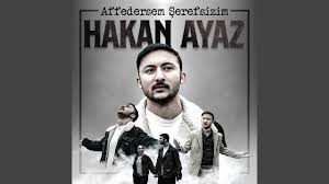 Hakan Ayaz&nbsp;Affedersem Şerefsizim