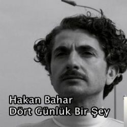 Hakan Bahar&nbsp;Dört Günlük Bir Şey