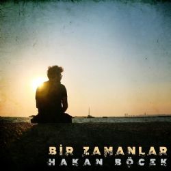 Hakan Böcek&nbsp;Bir Zamanlar