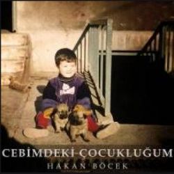 Hakan Böcek&nbsp;Cebimdeki Çocukluğum