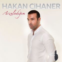 Hakan Cihaner&nbsp;Arzuladığım