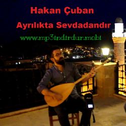 Hakan Çuban&nbsp;Ayrılıkta Sevdadandır