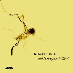 Hakan Işık&nbsp;Edilemeyen Veda