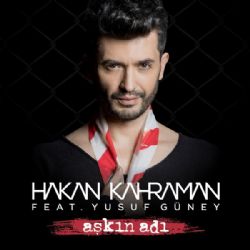 Hakan Kahraman&nbsp;Aşkın Adı