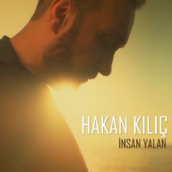 Hakan Kılıç&nbsp;İnsan Yalan