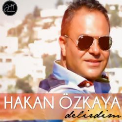Hakan Özkaya&nbsp;Delirdim