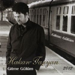 Hakan Taşıyan&nbsp;Gitme Gülüm