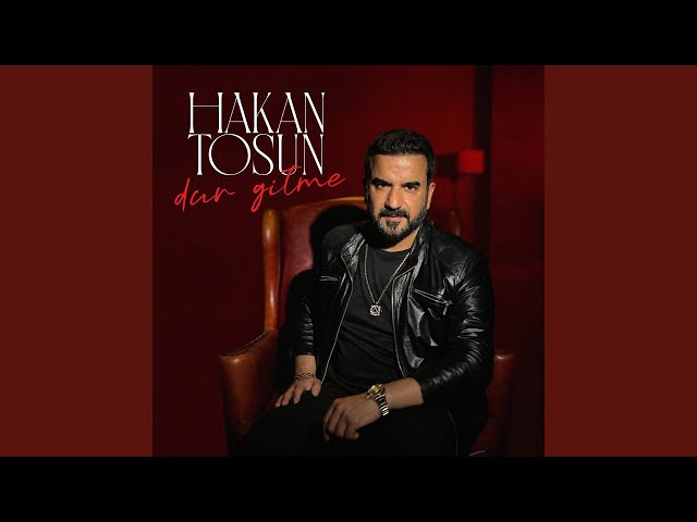 Hakan Tosun&nbsp;Dur Gitme