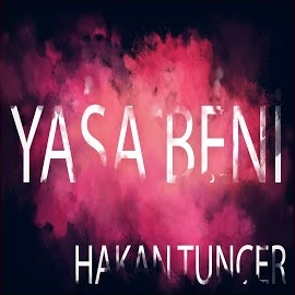 Hakan Tuncer&nbsp;Yaşa Beni