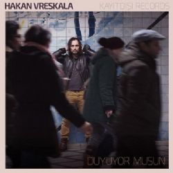 Hakan Vreskala&nbsp;Duyuyor Musun