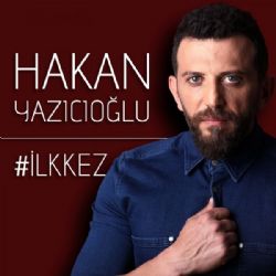 Hakan Yazıcıoğlu&nbsp;İlk Kez