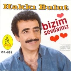 Hakkı Bulut&nbsp;Bizim Sevdamız