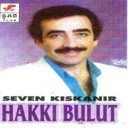 Hakkı Bulut&nbsp;Seven Kıskanır