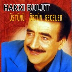 Hakkı Bulut&nbsp;Üstümü Örtün Geceler