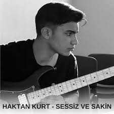 Haktan Kurt&nbsp;Sessiz Ve Sakin