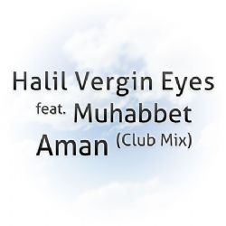 Halil Vergin Eyes&nbsp;Aman