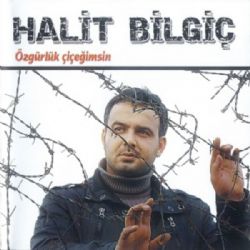 Halit Bilgiç&nbsp;Özgürlük Çiçeğimsin