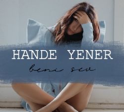 Hande Yener&nbsp;Beni Sev