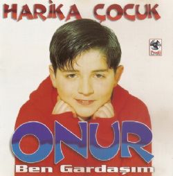 Harika Çocuk Onur&nbsp;Ben Gardaşım
