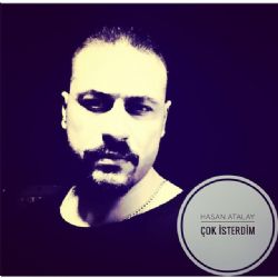 Hasan Atalay&nbsp;Çok İsterdim