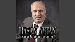 Hasan Aytan&nbsp;Kader/Çiyaye Erseliye