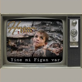 Hasan Çoban&nbsp;Yine Mi Figan Var