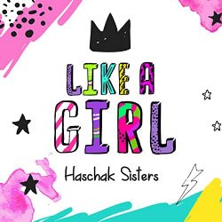 Haschak Sisters&nbsp;Like A Girl