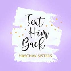 Haschak Sisters&nbsp;Text Him Back