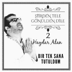 Haydar Alan&nbsp;Bir Tek Sana Tutuldum
