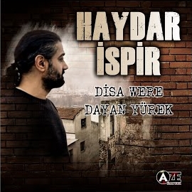 Haydar İspir&nbsp;Disa Were, Dayan Yürek