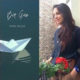 Hazal Selçuk&nbsp;Bir Gün