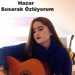 Hazar&nbsp;Susarak Özlüyorum