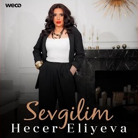 Hecer Eliyeva&nbsp;Sevgilim
