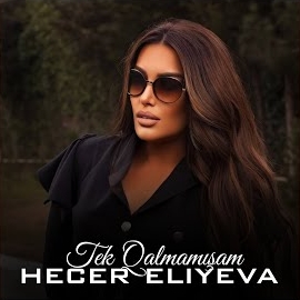 Hecer Eliyeva&nbsp;Tek Qalmamışam