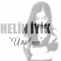 Helin İyik&nbsp;Üzülme