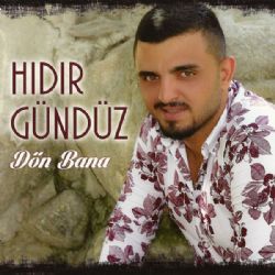 Hıdır Gündüz&nbsp;Dön Bana