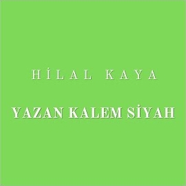 Hilal Kaya&nbsp;Yazan Kalem Siyah