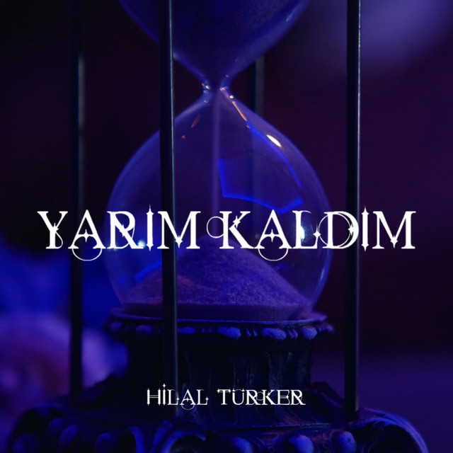Hilal Türker&nbsp;Yarım Kaldım
