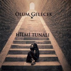 Hilmi Tunalı&nbsp;Ölüm Gelecek