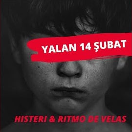 Histeri&nbsp;Yalan 14 Şubat
